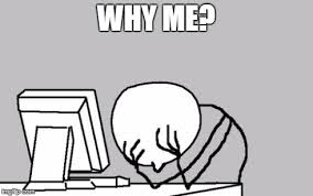 Why me meme - Illustrates the negative or victim mind